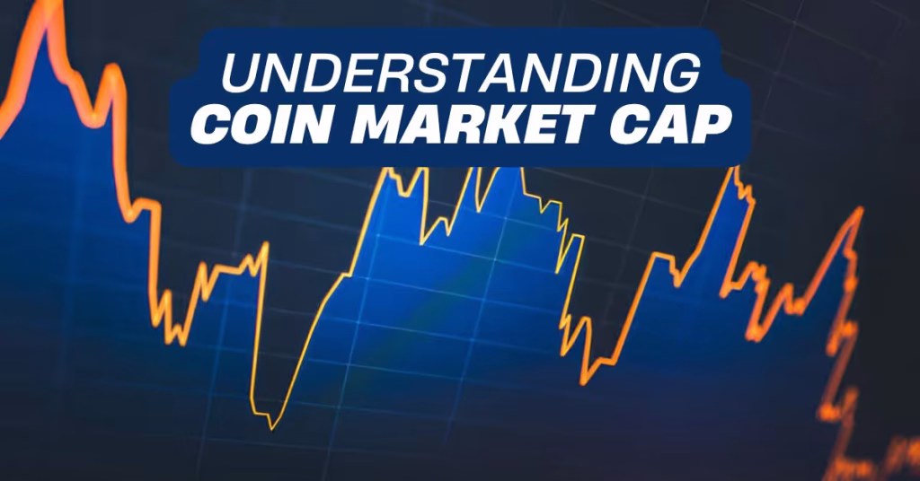 Understanding Coin Market Cap: Why It Matters in Crypto Investing