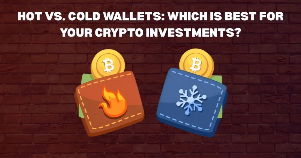 Hot vs. Cold Wallets: Which Is Best for Your Crypto Investments?
